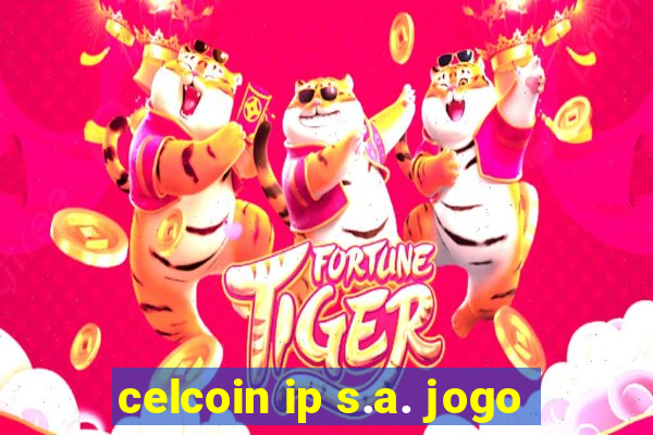 celcoin ip s.a. jogo